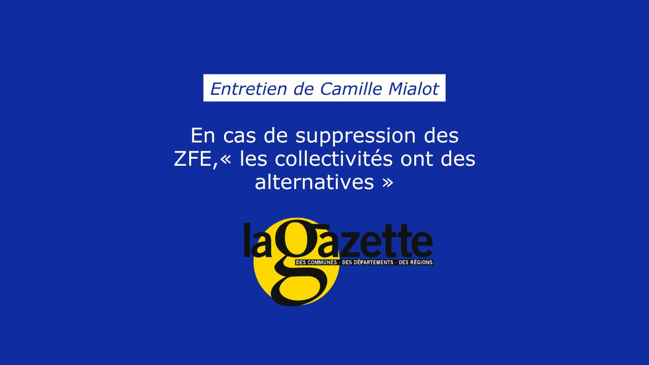 ZFE : entretien de notre associé, Camille Mialot, dans la Gazette des Communes