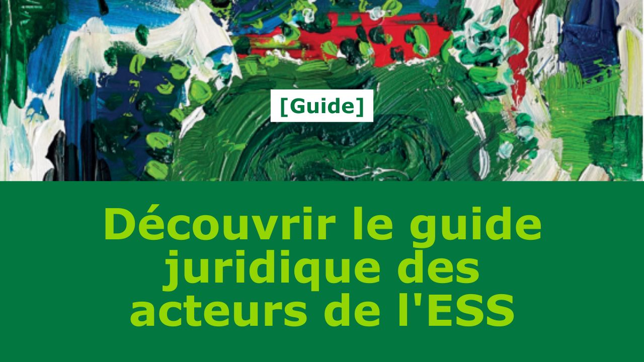 Notre guide juridique à destination des acteurs de l&rsquo;ESS est disponible